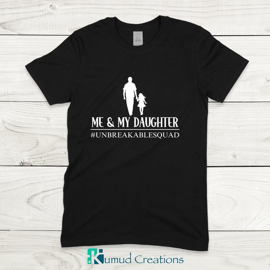 089 - Me And My Daughter Unbreakable Squad